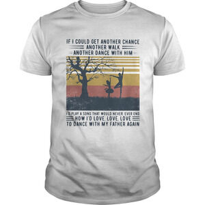 Ballet If I Could Get Another Chance Another Walk Another t-Shirt